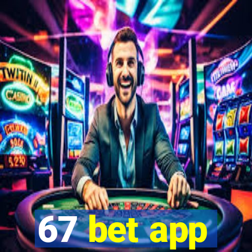 67 bet app